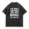 Men's I'm Only Talking To My Dog Today Washed T-Shirt